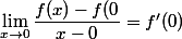 \lim_{x\rightarrow 0}\dfrac{f(x)-f(0}{x-0} = f'(0)
